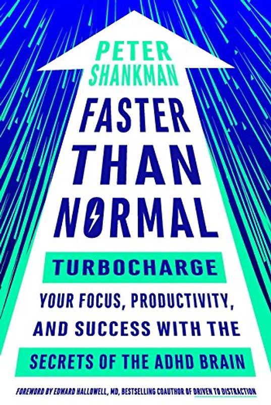 Faster Than Normal: Turbocharge Your Focus, Productivity, and Success with the Secrets of the ADHD Brain