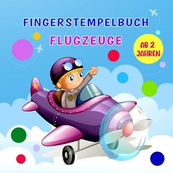 Fingerstempelbuch Flugzeuge ab 2 Jahren: Bastelbuch für Kinder mit Flugzeugen