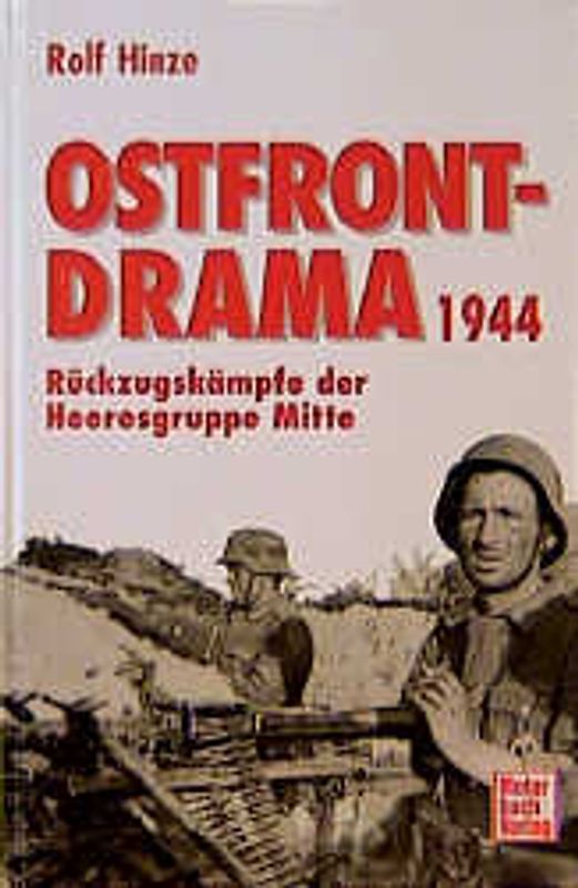 Das Ostfront-Drama 1944. Rückzugskämpfe Heeresgruppe Mitte