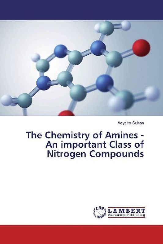 The Chemistry of Amines - An important Class of Nitrogen Compounds