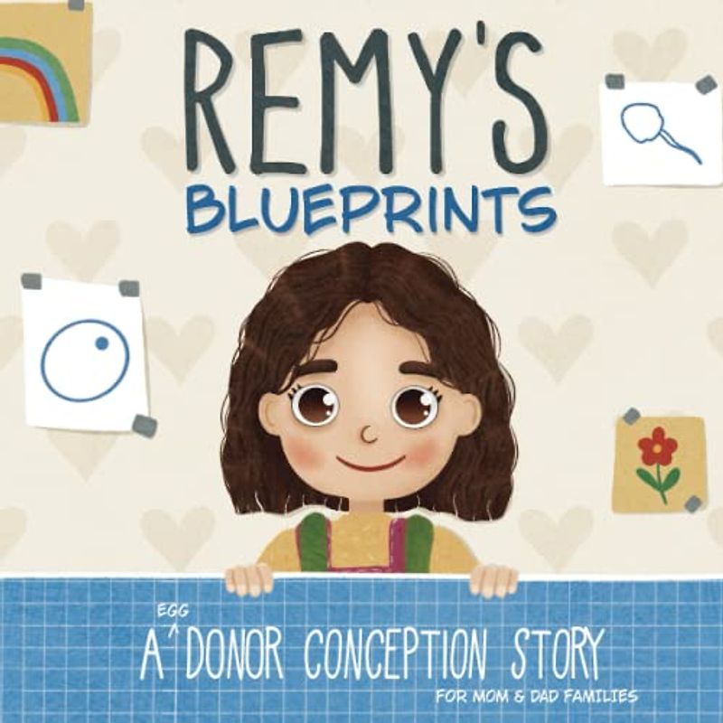 Remy's Blueprints: A (Egg) Donor Conception Story for Mom/Dad Families (My Donor Story)