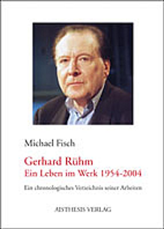 Gerhard Rühm - Ein Leben im Werk (1954-2004)