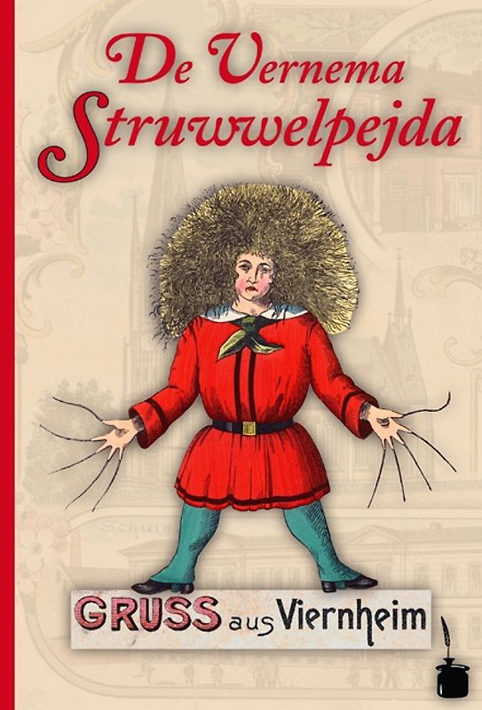 De Vernema Struwwelpejda. Em Dokda Heinrich Hoffmann sojn beriehmda "Struwwelpeter" uff Vernemarisch umgedischt