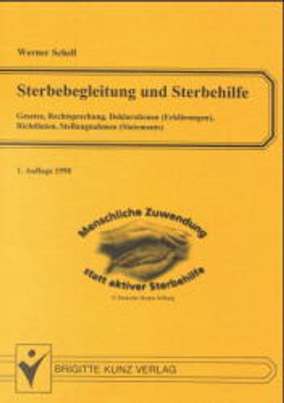 Sterbebegleitung und Sterbehilfe. Gesetze, Rechtsprechung, Richtlinien, Empfehlungen und Stellungnahmen