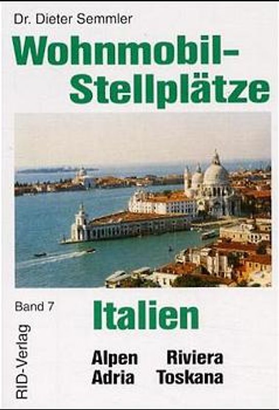 Wohnmobil - Stellplätze Italien - Alpen, Adria, Riviera, Toskana