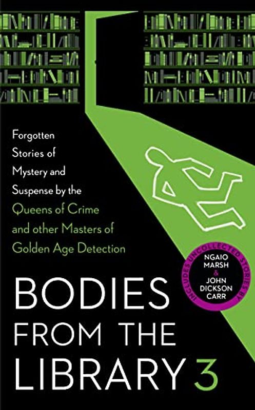 Bodies from the Library 3: Forgotten Stories of Mystery and Suspense by the Queens of Crime and Other Masters of the Golden Age