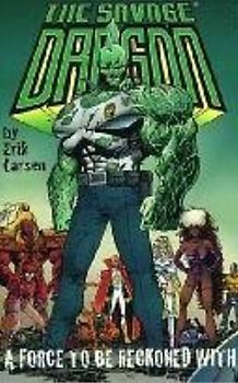 Savage Dragon Volume 2: A Force to Be Reckoned with - Erik Larson