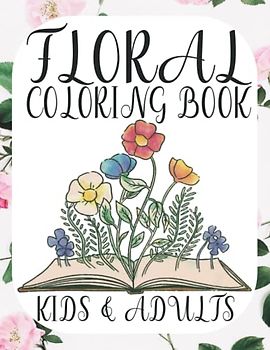Floral Coloring Book, Malbuch für Senioren mit Blumen, Malvorlagen im Ausmalbuch für Erwachsene zum entspannen auf der Blumenwiese: 100 DIN A4 Seiten ... und für kalte Wintertage, Demenz geeignet