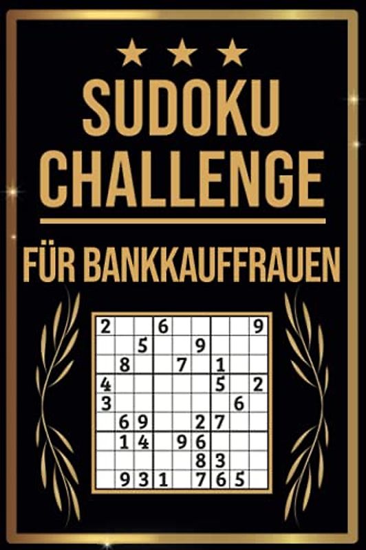 SUDOKU Challenge für Bankkauffrauen: Sudoku Buch I 300 Rätsel inkl. Anleitungen & Lösungen I Leicht bis Schwer I A5 I Tolles Geschenk für Bankkauffrauen