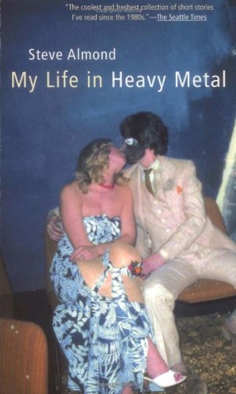 My Life in Heavy Metal: Stories: Guide to Becoming a Sensuous Homosexual - Almond, Steve