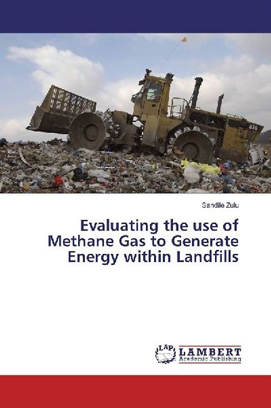 Evaluating the use of Methane Gas to Generate Energy within Landfills