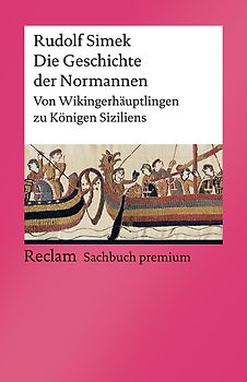 Die Geschichte der Normannen. Von Wikingerhäuptlingen zu Königen Siziliens