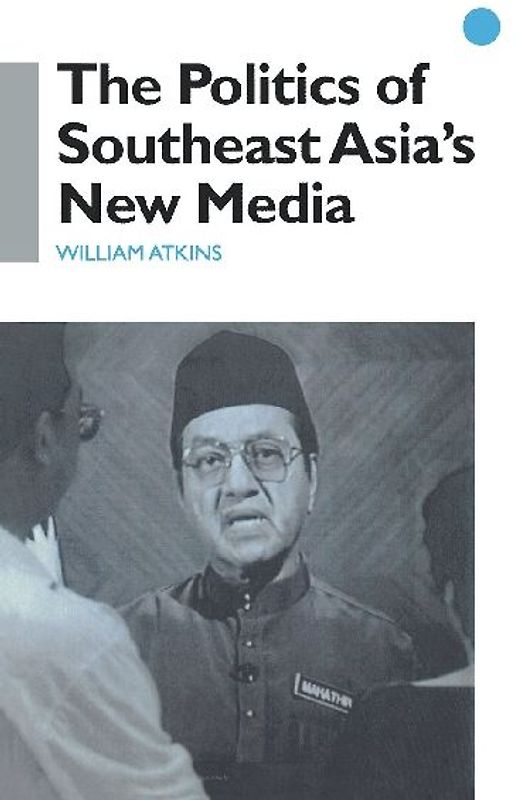 The Politics of Southeast Asia's New Media