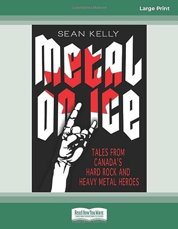 Metal on Ice: Tales from Canada's Hard Rock and Heavy Metal Heroes