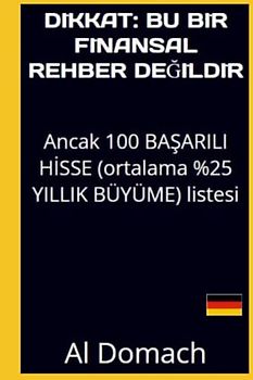 DIKKAT: BU BİR FİNANSAL REHBER DEĞİLDİR: Ancak 100 BAŞARILI HİSSE (ortalama %25 YILLIK BÜYÜME) listesi (JUST a LIST of succesful STOCKS)
