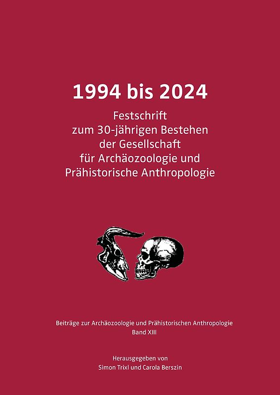 1994 bis 2024. Festschrift zum 30-jährigen Bestehen der Gesellschaft für Archäozoologie und Prähistorische Anthropologie