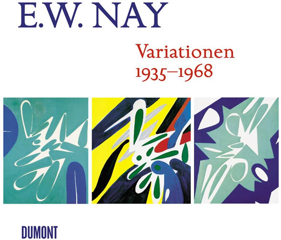 E.W. Nay - Variationen 1935 bis 1968