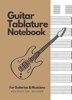 Guitar Tablature Notebook - For Guitarists & Musicians :: Wide Staff TAB Manuscript Paper | 225 Pages | 6 Blank Chord Diagrams & 7 Six-Line Staves Per ... & Write Songs | CARDBOARD Color Book Cover