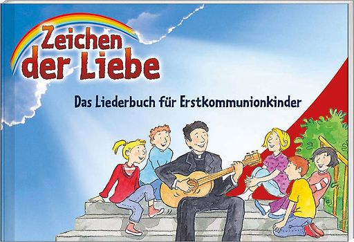 Zeichen der Liebe – Das Liederbuch für Erstkommunionkinder