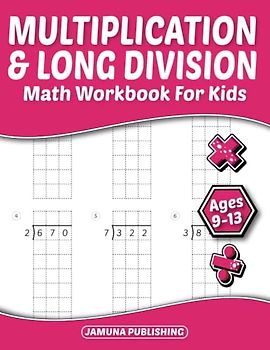 Multiplication and Long Division Math Workbook for Kids Ages 9-13: Everyday Math Practice Worksheets for 4th, 5th, and 6th Graders: 660 Problems and Answer Key Included