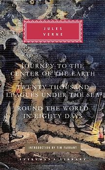 Three Novels: Journey to the Center of the Earth, Twenty Thousand Leagues Under the Sea, Round the World in Eighty Days (Everyman's Library (Cloth)) - Verne, Jules