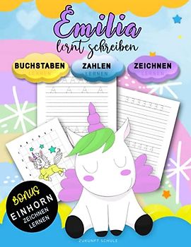 Emilia Lernt Schreiben - Zahlen und Buchstaben schreiben lernen: Personalisiertes Vorschulbuch & Übungsbuch Mit BONUS: Einhorn Zeichnen Lernen (für ... Vorschulkinder ab 4+ zum Schreiben lernen)