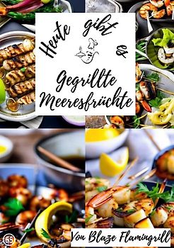 Heute gibt es / Heute gibt es - gegrillte Meeresfrüchte