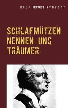 Schlafmützen nennen uns Träumer. Lumpenproletarische Sprüche
