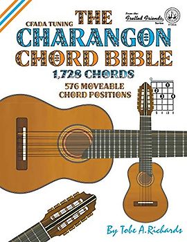 The Charangon Chord Bible: CFADA Standard Tuning 1,728 Chords (Fretted Friends Series, Band 39)