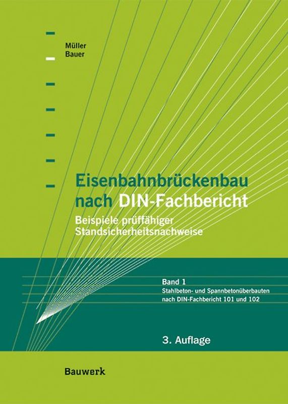 Eisenbahnbrückenbau nach DIN-Fachbericht Band 1: Stahlbeton- und Spannbetonüberbauten nach DIN-Fachbericht 101 und 102