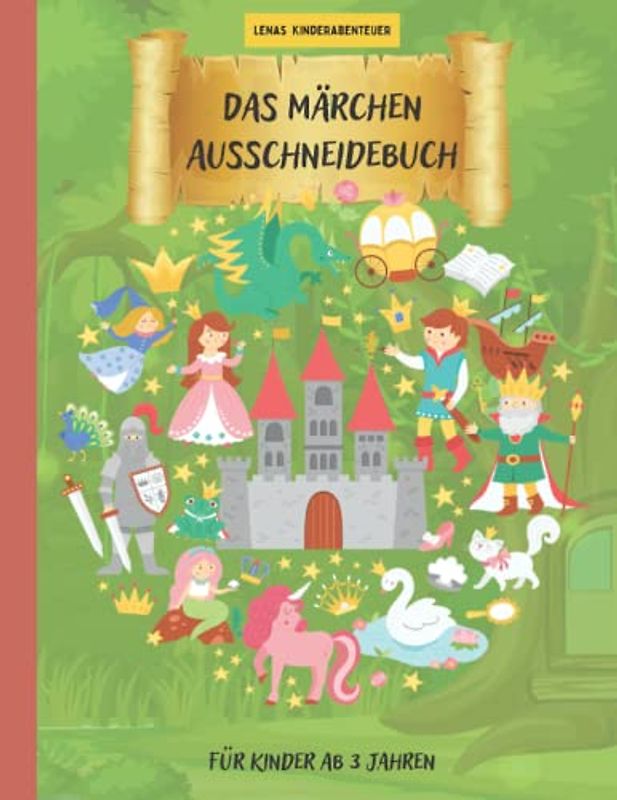 Das Märchen Ausschneidebuch- Ausschneidebuch für Kinder ab 3 Jahren mit fantasievollen Motiven, Labyrinthen und mehr Abenteuern
