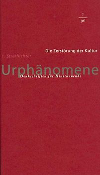 Urphänomene. Denkschriften für Hinschaudende. Weltmacht Rudolf Steiner / Die Zerstörung der Kultur /Streiflichter