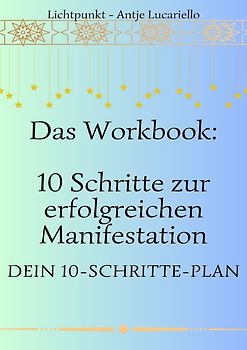Workbook - 10 Schritte zur erfolgreichen Manifestation