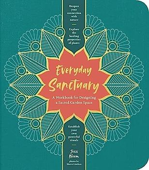 Everyday Sanctuary: A Workbook for Designing a Sacred Garden Space