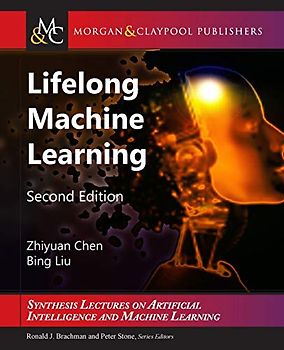 Lifelong Machine Learning (Synthesis Lectures on Artificial Intelligence and Machine Learning)