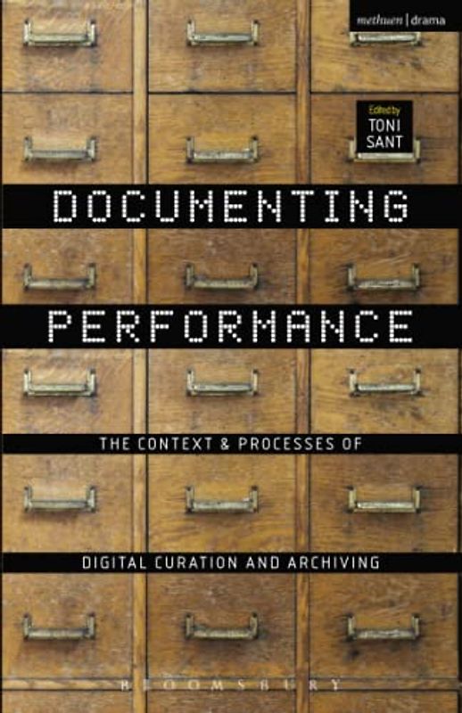 Documenting Performance: The Context and Processes of Digital Curation and Archiving