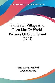 Stories Of Village And Town Life Or World-Pictures Of Old England (1908)