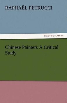 Chinese Painters A Critical Study