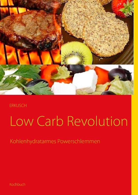 Low Carb Revolution. Kohlenhydratarmes Powerschlemmen
