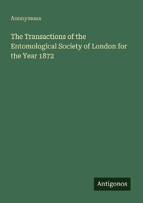 The Transactions of the Entomological Society of London for the Year 1872