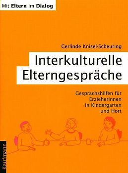 Mit Eltern im Dialog / Interkulturelle Elterngespräche. Gesprächshilfe für Erzieherinnen in Kindergarten und Hort