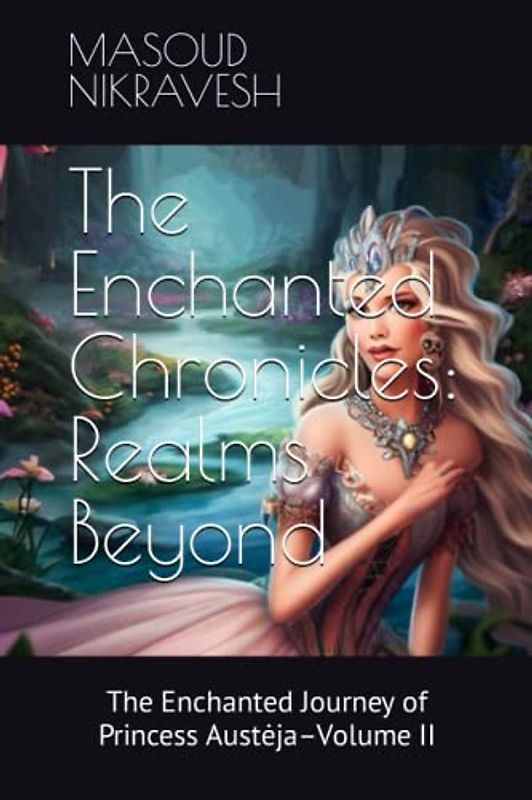 The Enchanted Chronicles: Realms Beyond: The Enchanted Journey of Princess Austėja – Volume II