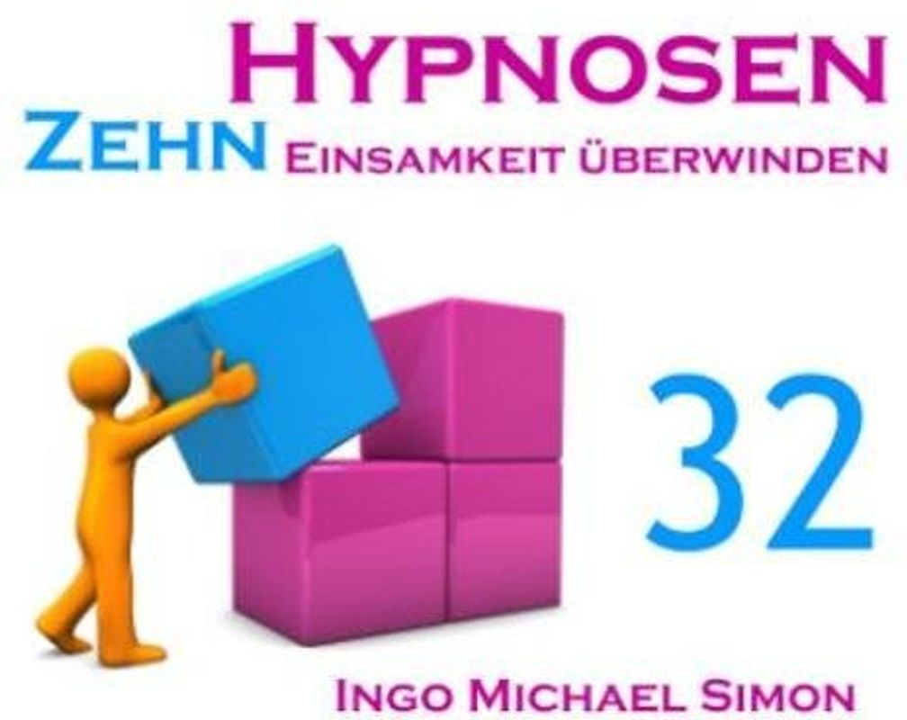 Zehn Hypnosen. Band 32: Einsamkeit überwinden
