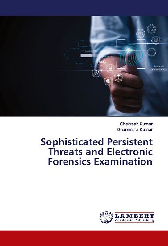 Sophisticated Persistent Threats and Electronic Forensics Examination
