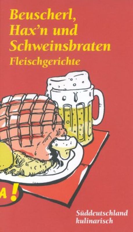 Lass Dir's schmecken, Süddeutschland / Beuscherl, Hax'n und Schweinsbraten