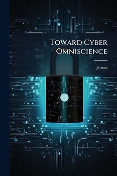 Toward Cyber Omniscience