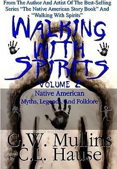Walking With Spirits Volume 2 Native American Myths, Legends, And Folklore