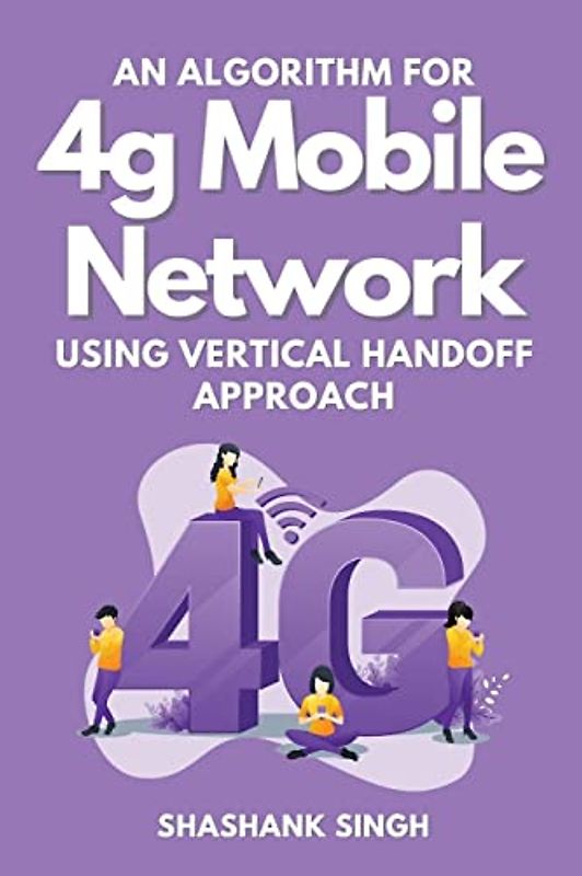 An Algorithm for 4g Mobile Network Using Vertical Handoff Approach