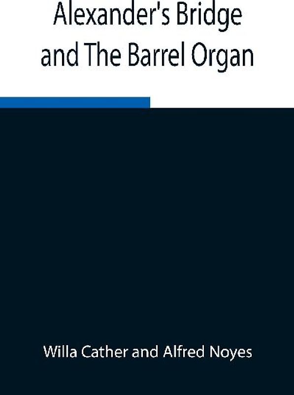 Alexander's Bridge and The Barrel Organ