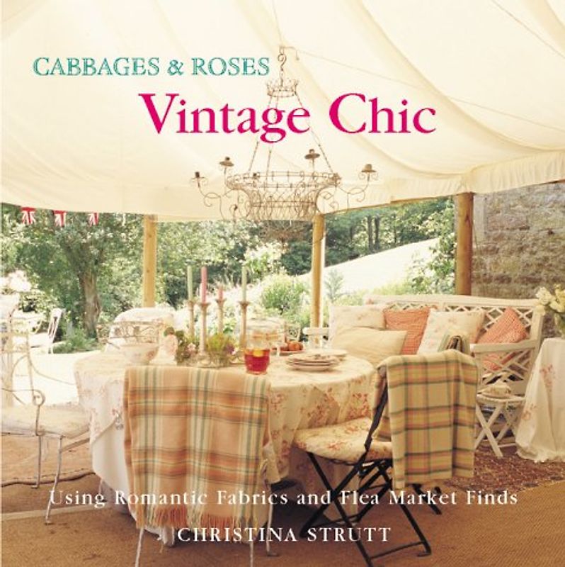 Cabbages and Roses: Vintage Chic/ Using Romantic Fabrics and Fleamarket Finds